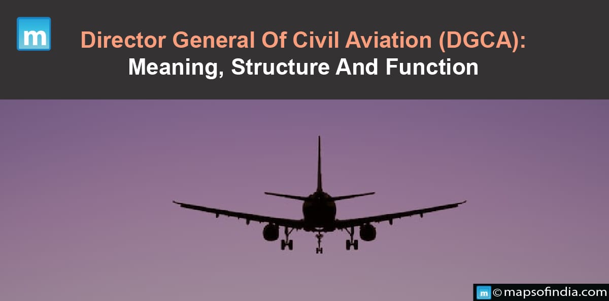 Director General Of Civil Aviation (DGCA): Meaning, Structure And Function