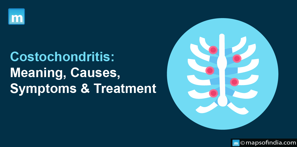 Costochondritis: Meaning, Causes, Symptoms And Treatments