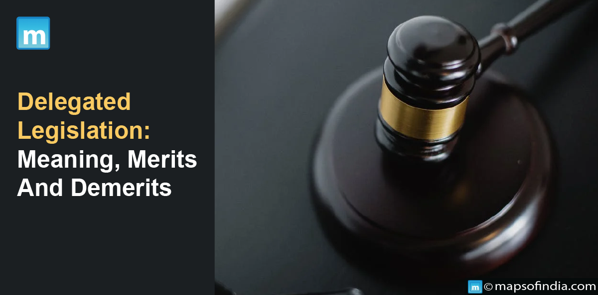 Delegated Legislation: Meaning, Merits And Demerits