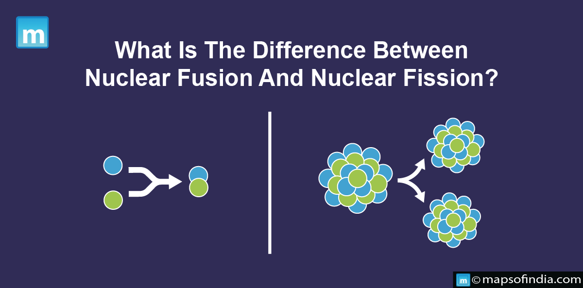 What Is The Difference Between Nuclear Fusion And Nuclear Fission?