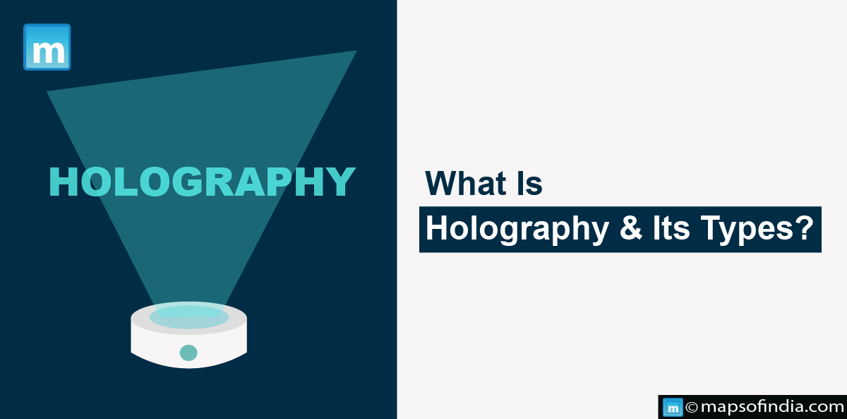 What Is Holography & Its Types?