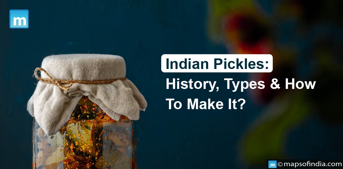 Indian Pickles: History, Types & How To Make It?
