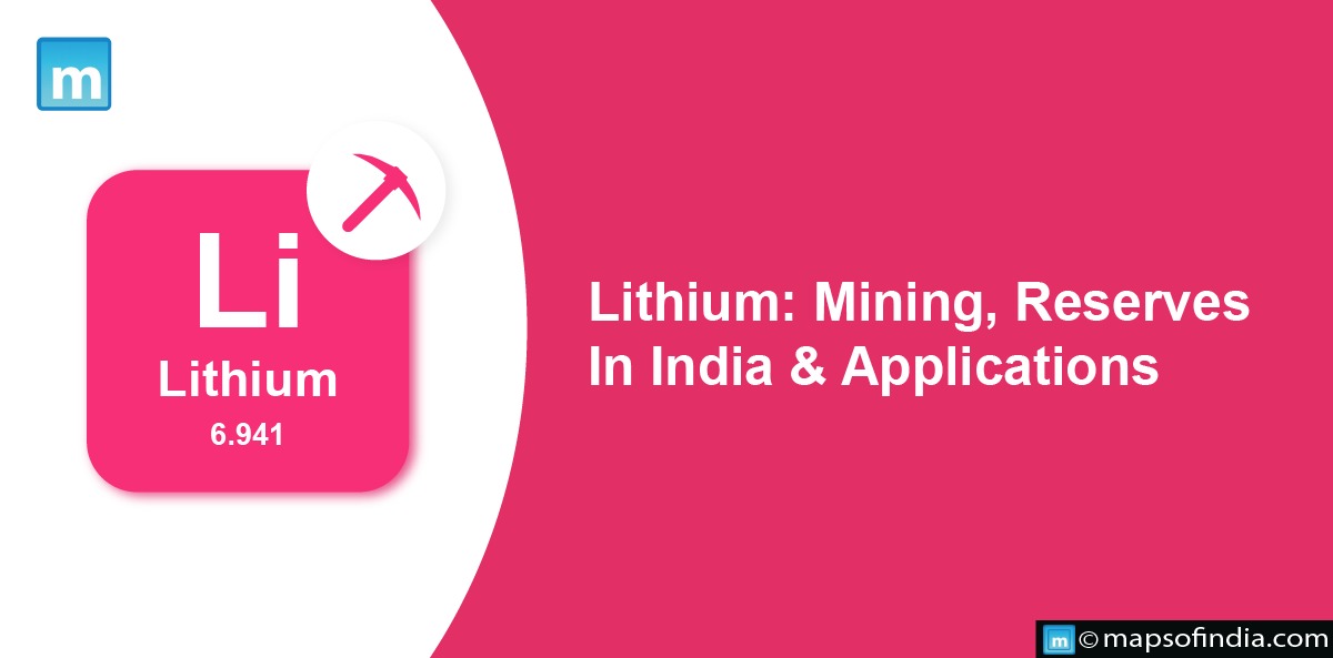 Lithium: Meaning, Reserves In India And Its Application