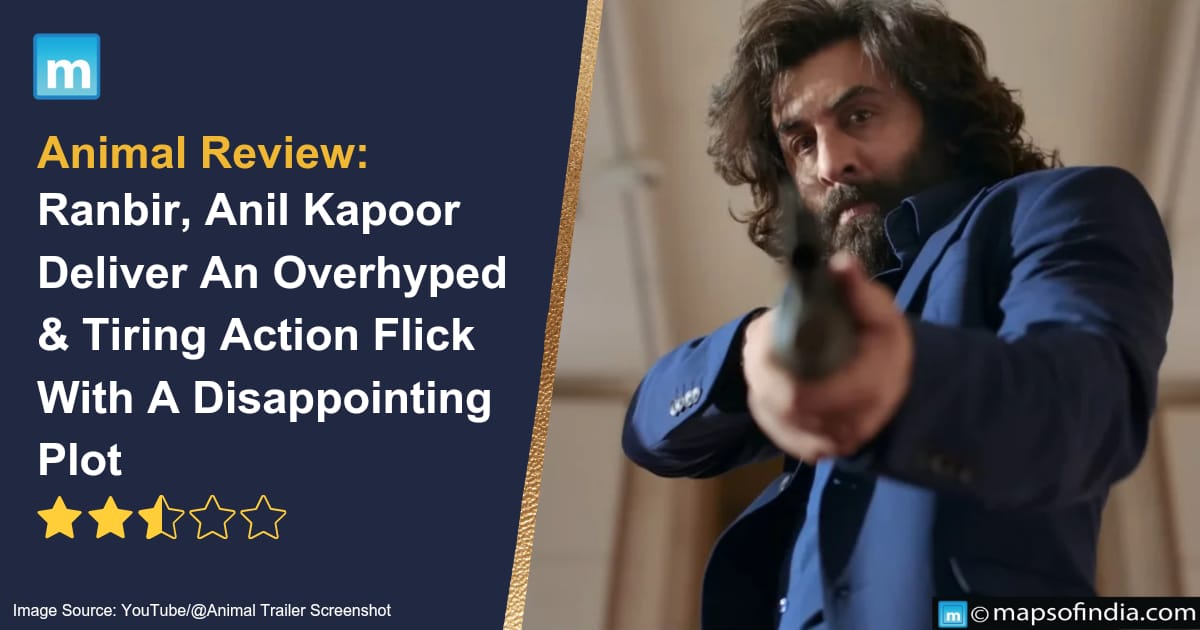 Animal Review: Ranbir, Anil Kapoor Deliver An Overhyped & Tiring Action Flick With A Disappointing Plot