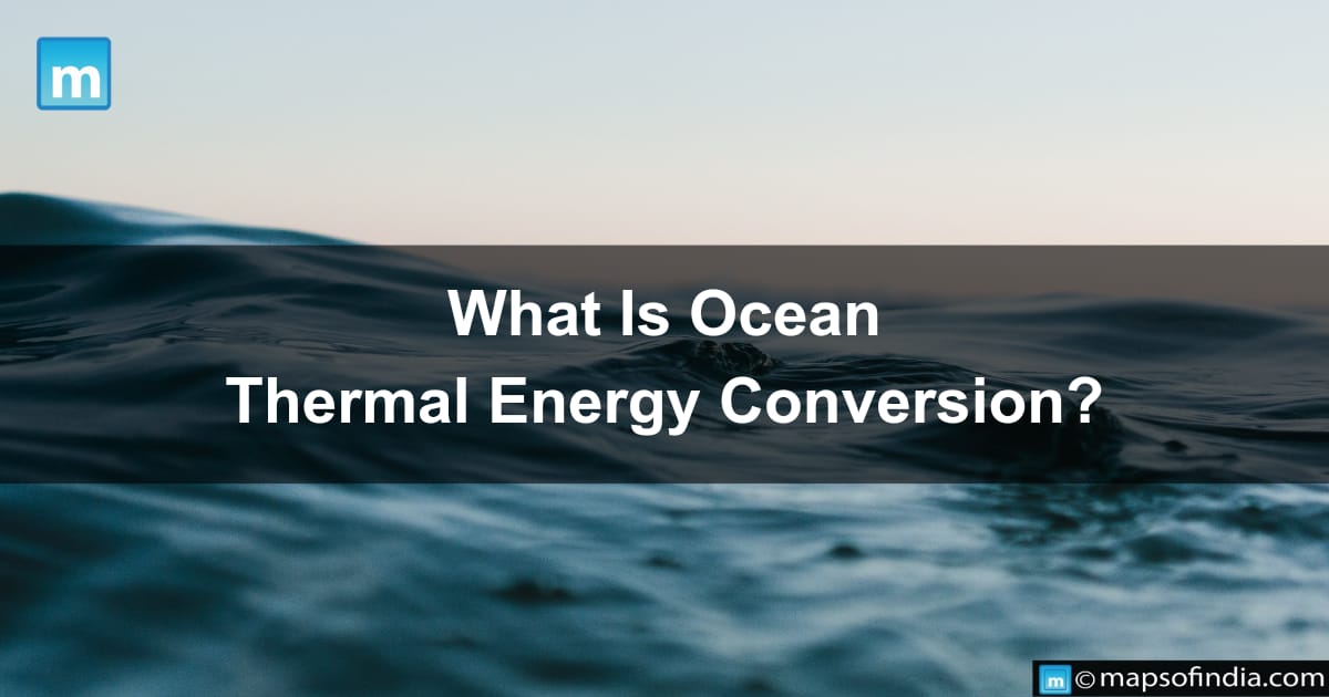 What Is Ocean Thermal Energy Conversion?