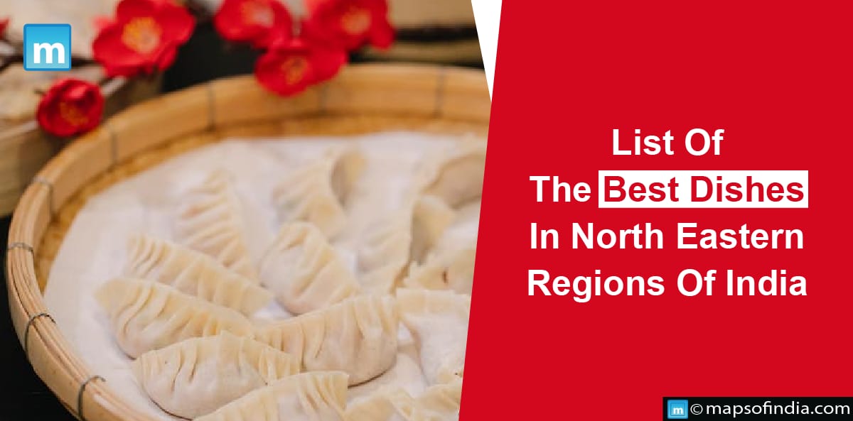 List Of The Best Dishes In North Eastern Regions Of India