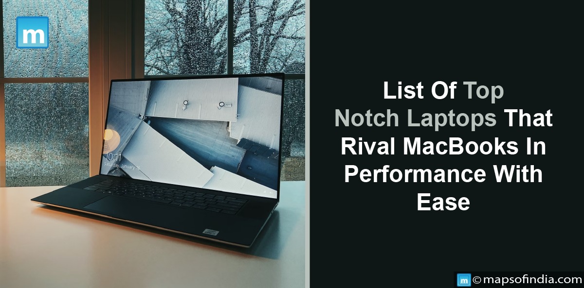 List Of Top Notch Laptops That Rival MacBooks In Performance With Ease