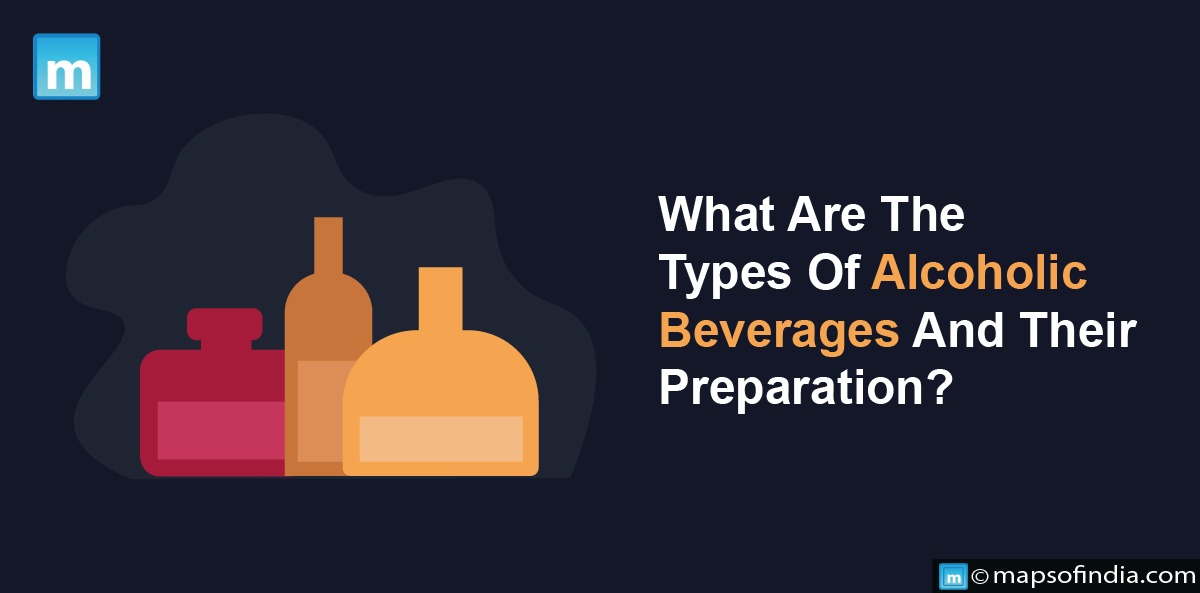 What Are The Types Of Alcoholic Beverages And Their Preparation?