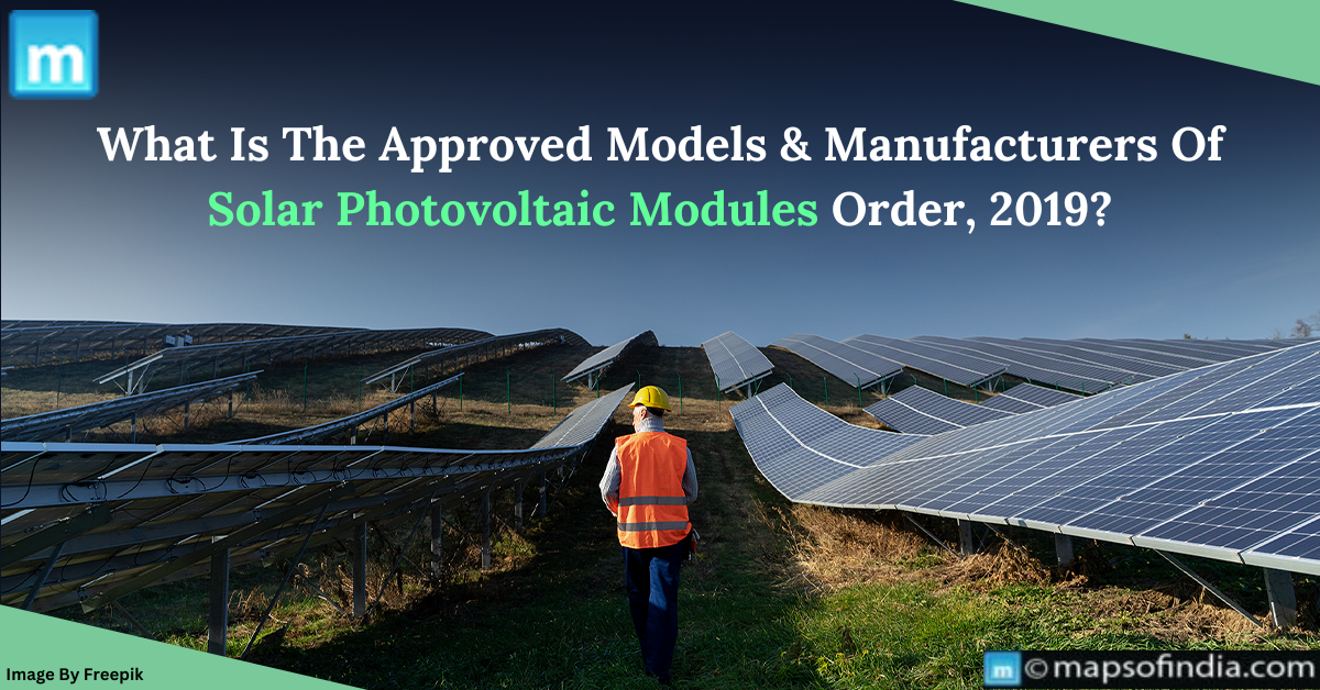 What Is The Approved Models And Manufacturers Of Solar Photovoltaic Modules Order, 2019'?