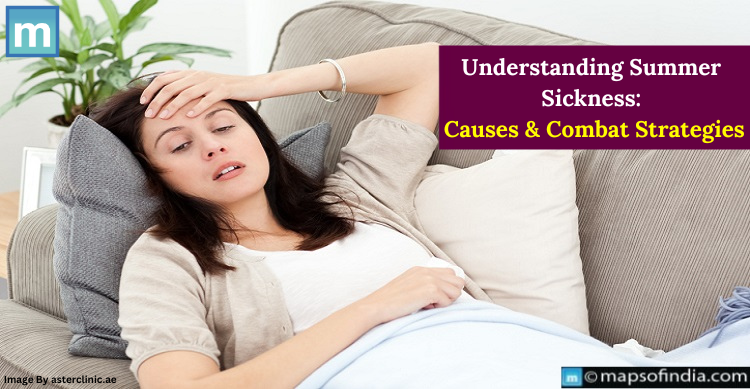Understanding Summer Sickness: Causes And Combat Strategies