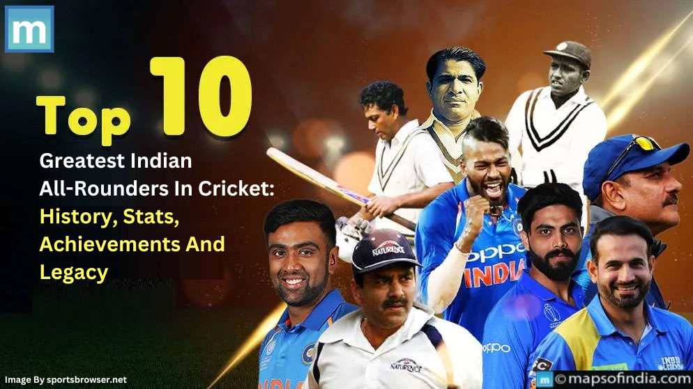 Top 10 Greatest Indian All-Rounders In Cricket History: Stats, Achievements And Legacy