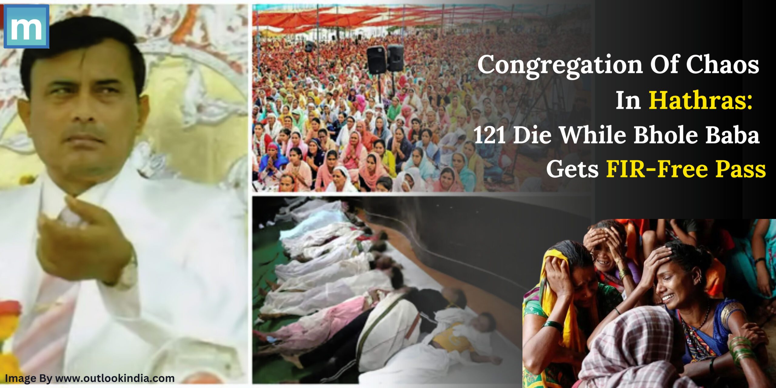 Congregation Of Chaos In Hathras: 121 Die While Bhole Baba Gets FIR-Free Pass