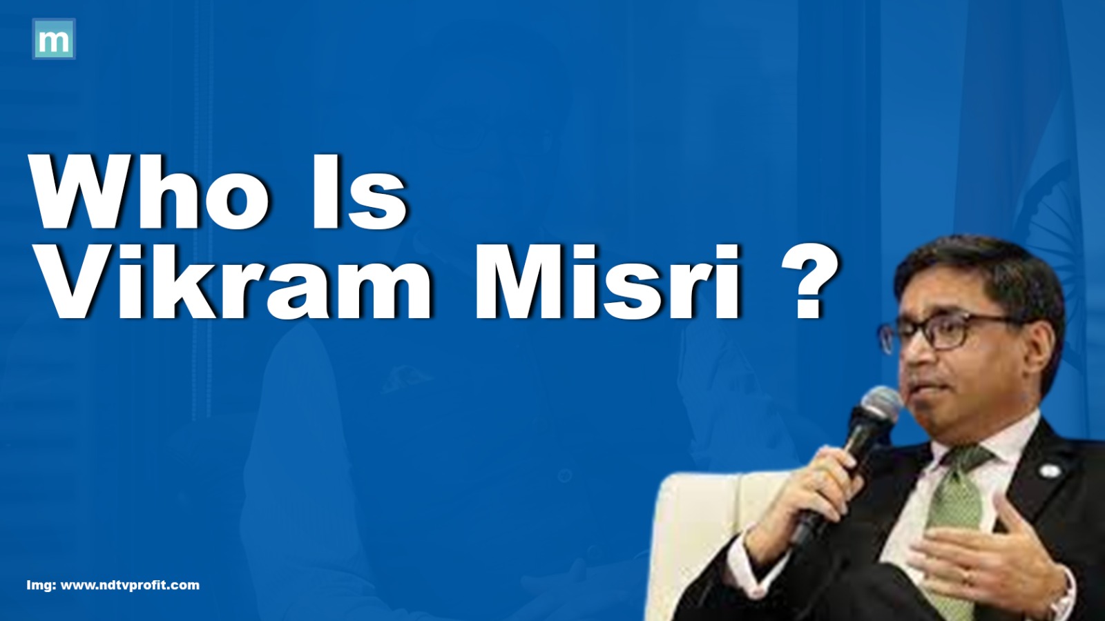 Who Is Vikram Misri?