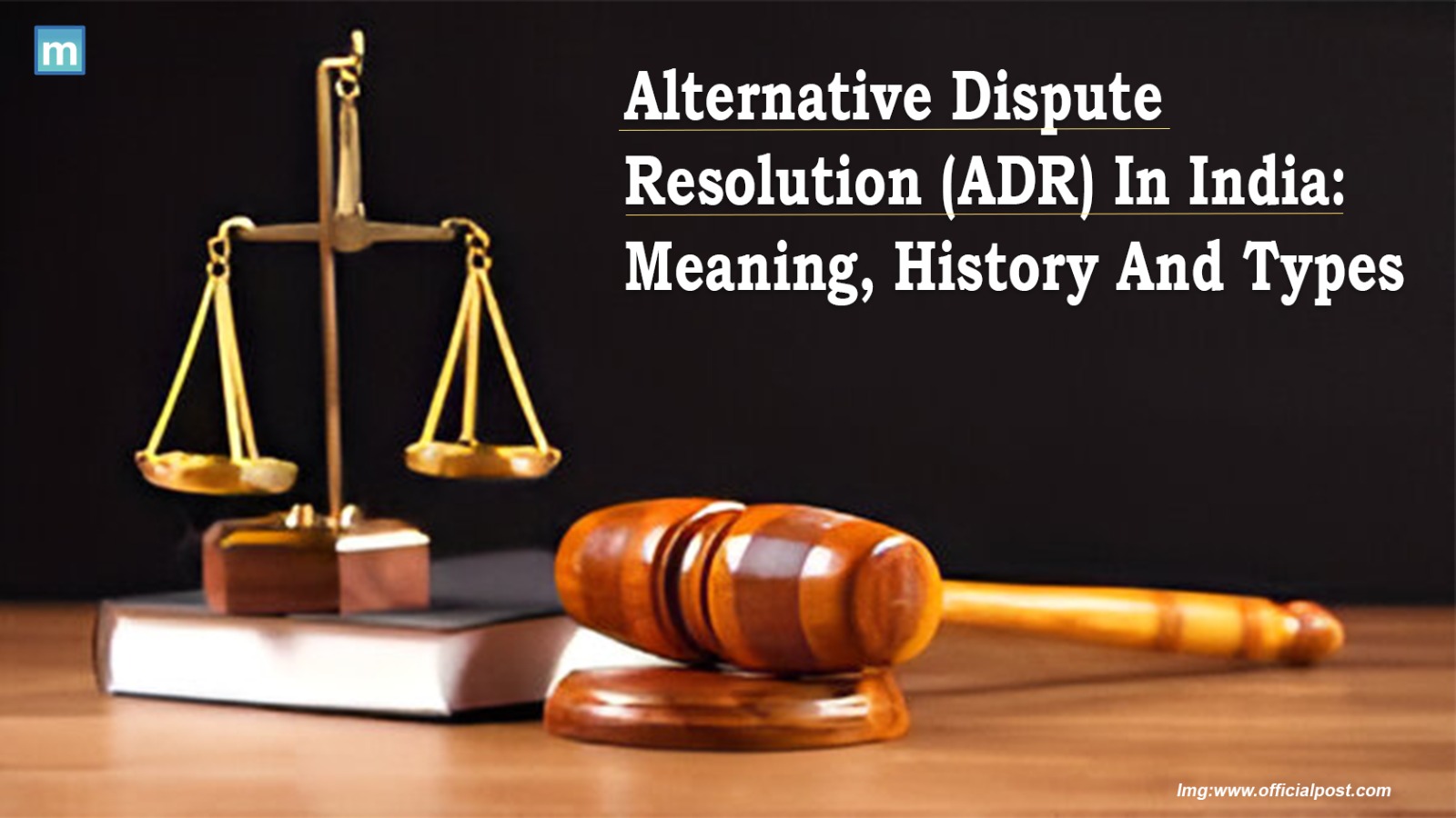 Alternative Dispute Resolution (ADR) In India: Meaning, History And Types