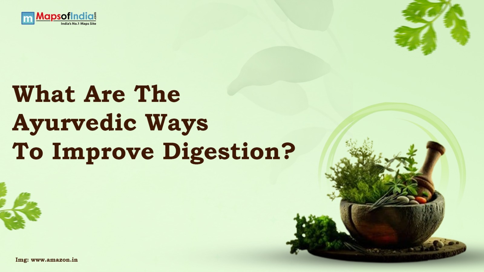 What Are The Ayurvedic Ways To Improve Digestion?