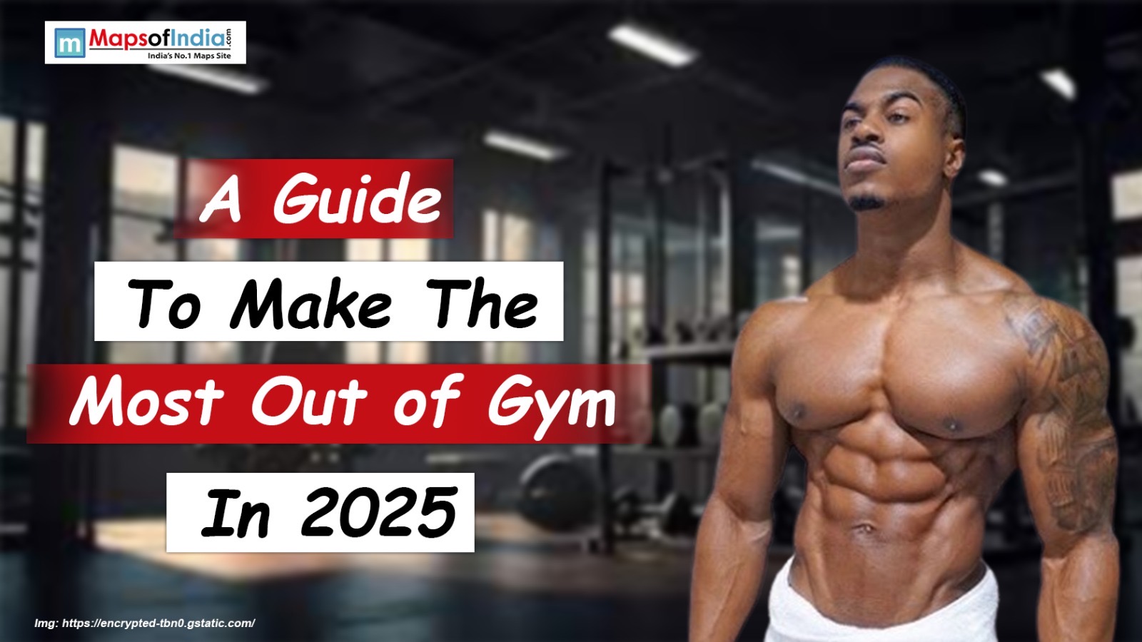 A Guide To Make The Most Out Of Gym In 2025