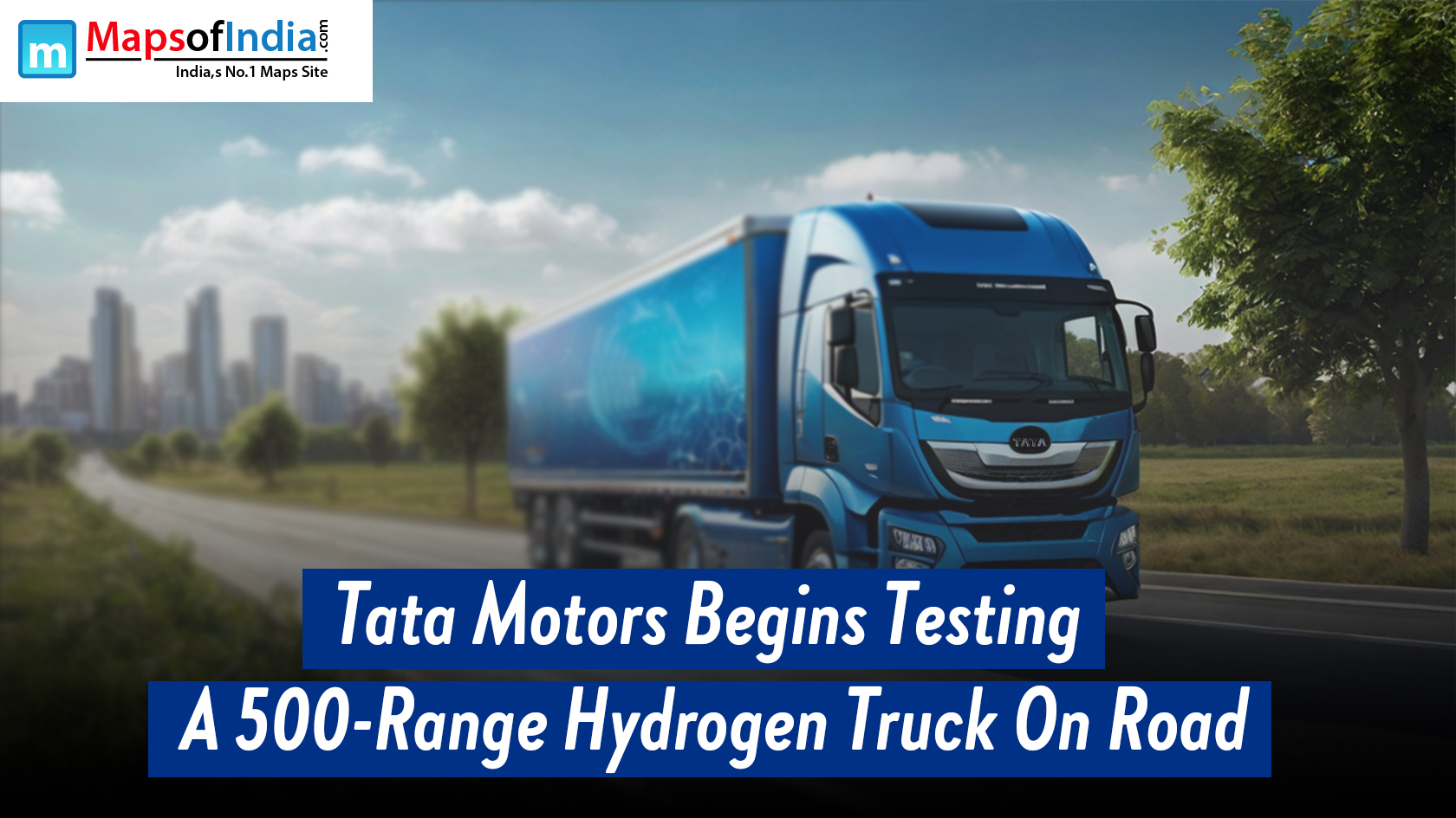 Tata Motors Begins Testing A 500-kilometer-Range Hydrogen Truck On Road
