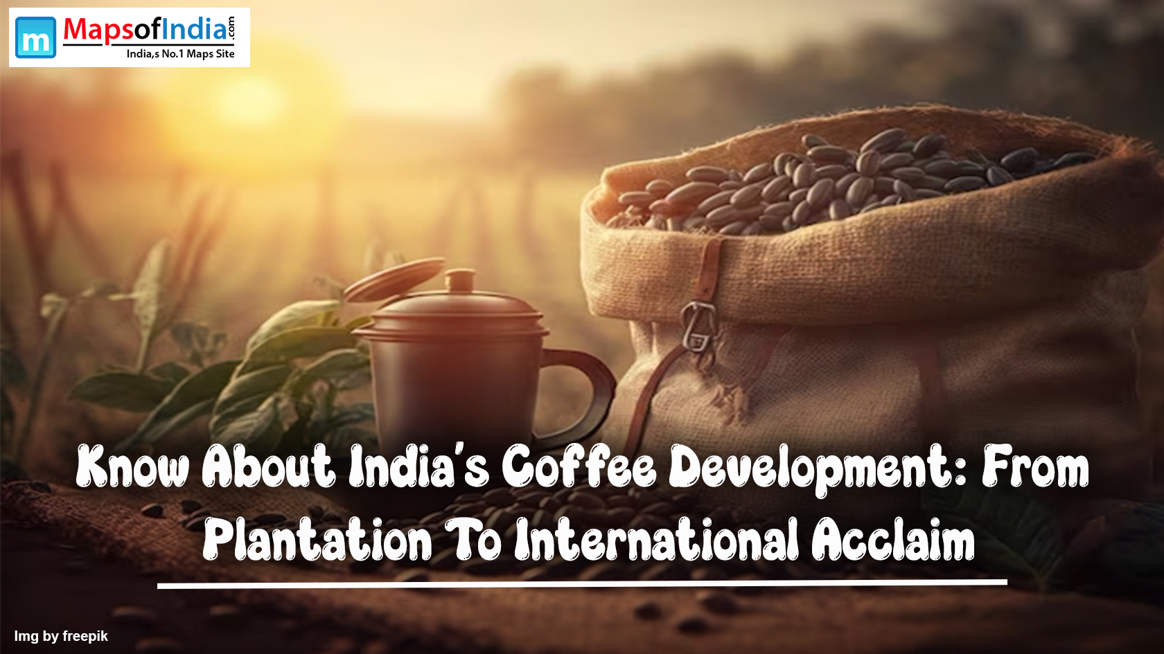 Know About India's Coffee Development: From Plantation To International Acclaim