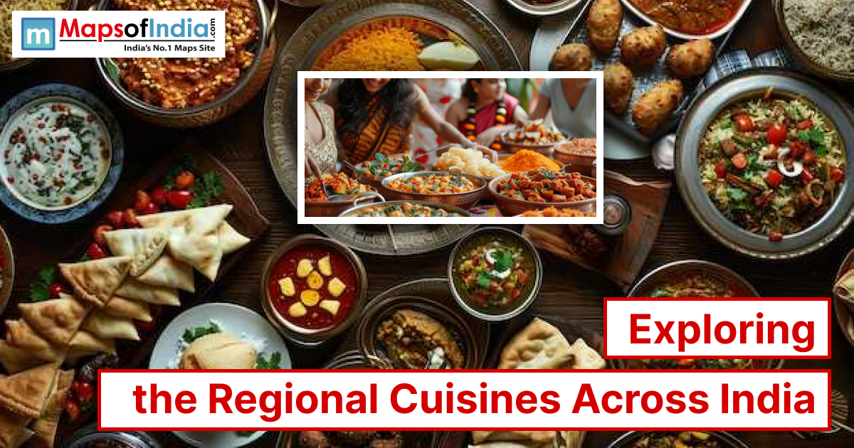 An assortment of Indian regional dishes with a central image of people serving food, titled “Exploring the Regional Cuisines Across India” with the Maps of India logo.