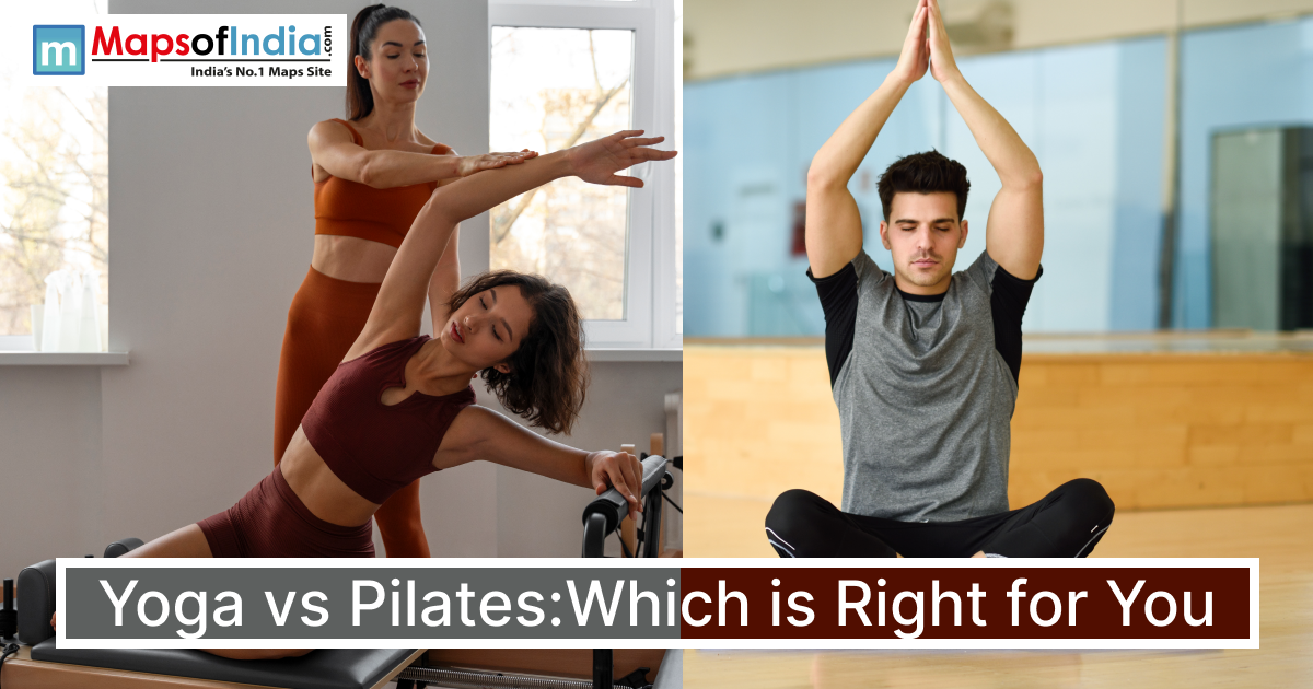 A split-image showing a woman practicing Pilates with an instructor on the left and a man performing a seated yoga pose on the right, with the title “Yoga vs Pilates: Which is Right for You” and the Maps of India logo at the top.