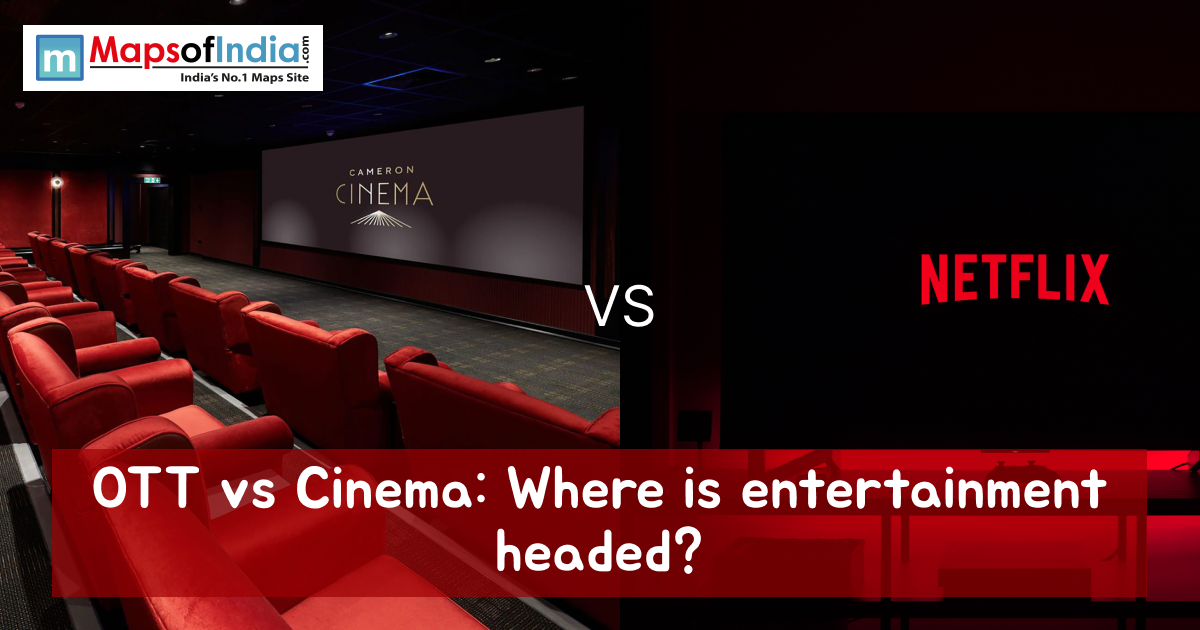 Split image showing an empty red-seated cinema hall on one side and a Netflix logo on the other, with text reading ‘OTT vs Cinema: Where is entertainment headed?’ and a MapsofIndia logo at the top.