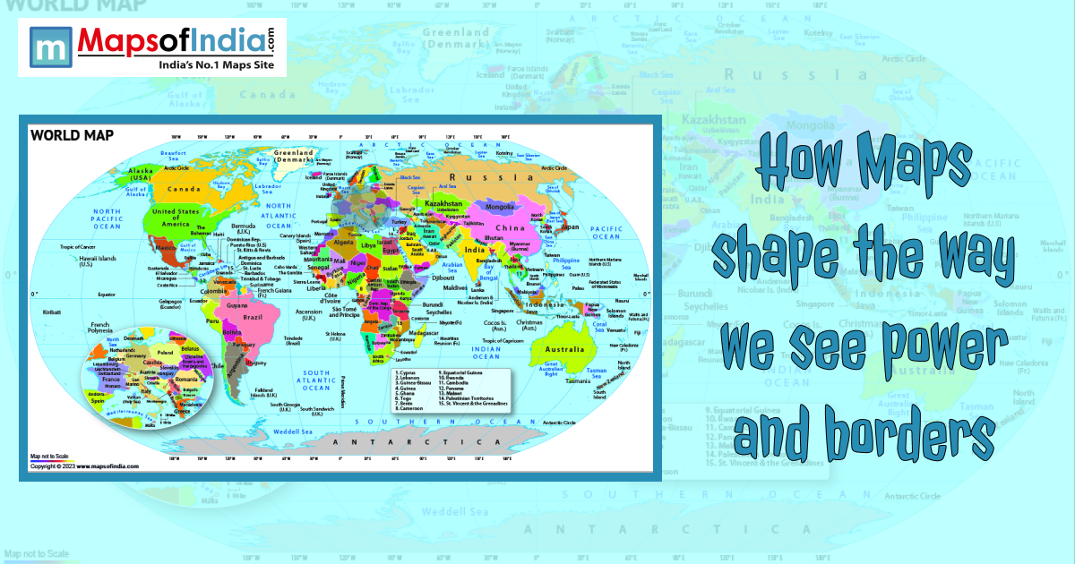 World map graphic by Maps of India exploring how cartography shapes our perception of power and global borders.