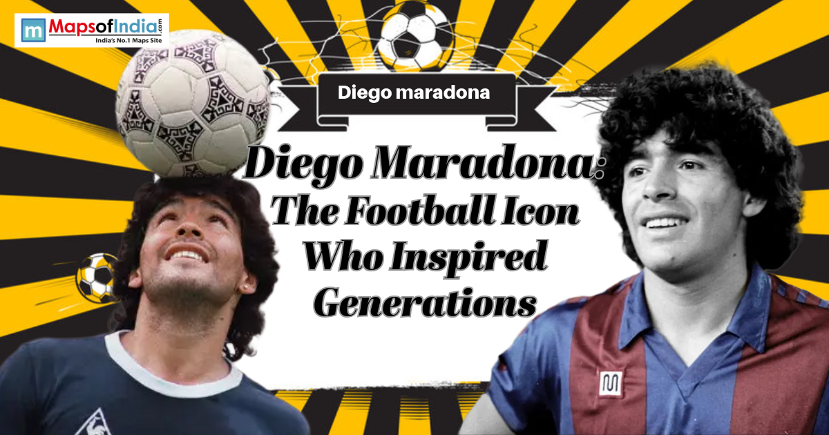 Diego Maradona: The Football Icon Who Inspired Generations