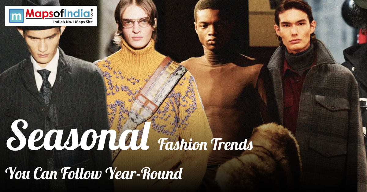Seasonal Fashion Trends You Can Follow Year-round