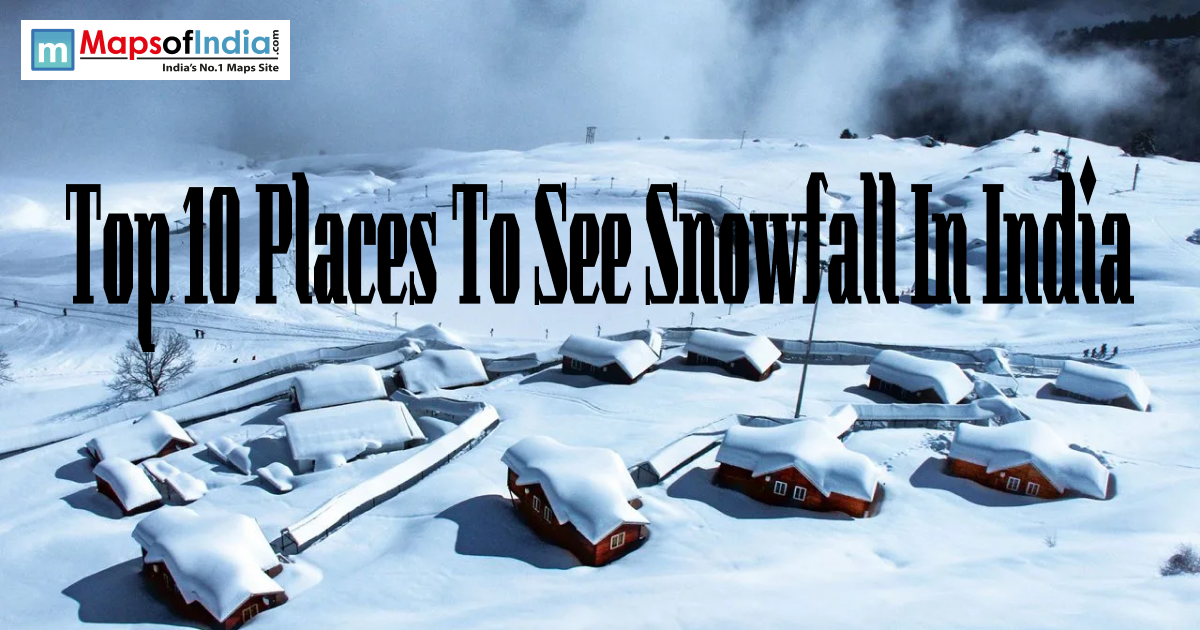 A snowy mountain landscape in India featuring small wooden huts covered in thick snow with text overlay reading "Top 10 Places To See Snowfall In India" and a Maps of India logo.