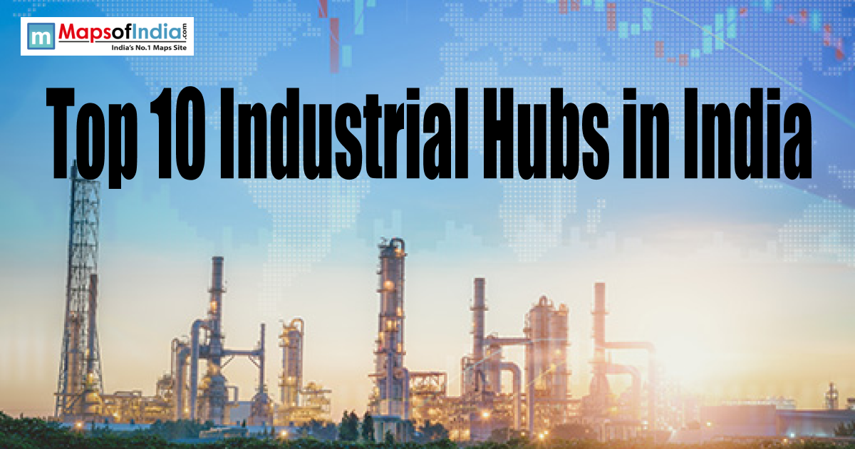 An industrial refinery plant backdrop with a world map overlay, featuring the text "Top 10 Industrial Hubs in India" and the Maps of India logo.