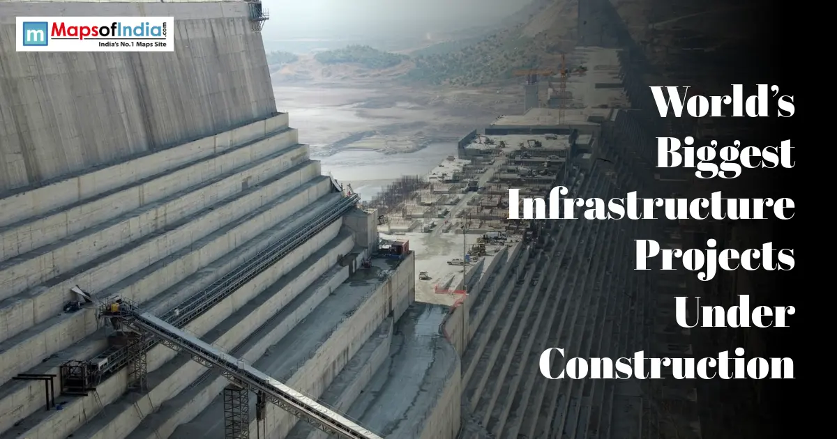 World’s biggest infrastructure projects under construction