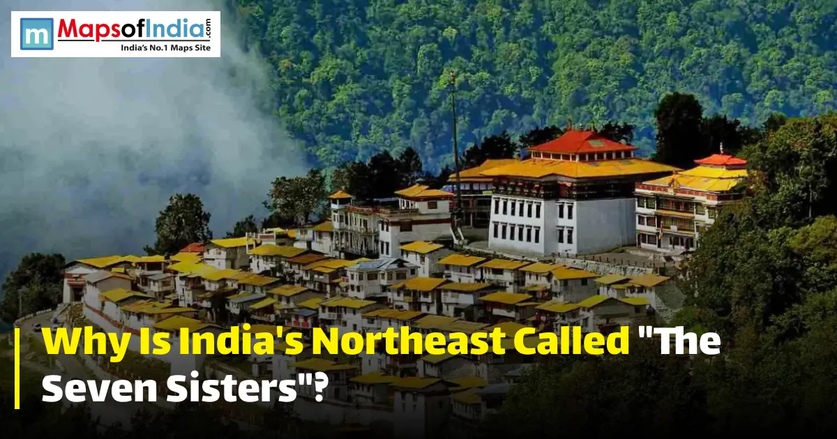 Scenic view of Tawang Monastery nestled among lush green hills in Northeast India, featuring text reading "Why Is India's Northeast Called 'The Seven Sisters'?" with the Maps of India logo.